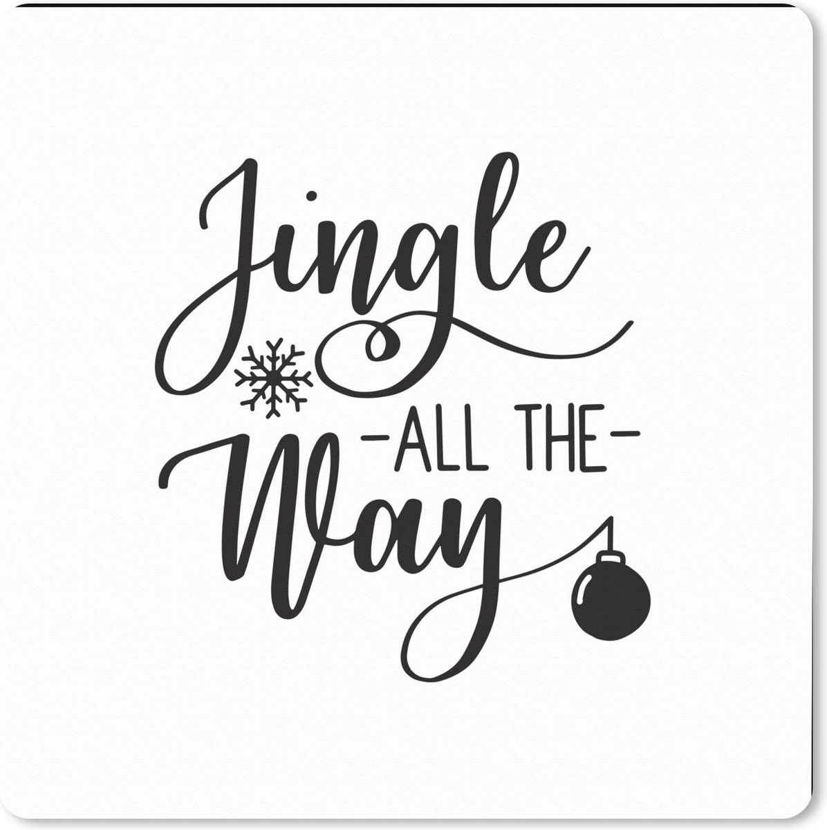 Muismat XXL 60x60 cm - Bureau onderlegger - Bureau mat Kerst quote "Jingle all the way" op een witte achtergrond - Bureaumat - Gaming mousepad xl - Bureaulegger groot - Computer deskmat - Kerst - Cadeau - Kerstcadeau voor mannen en voor vrouwen