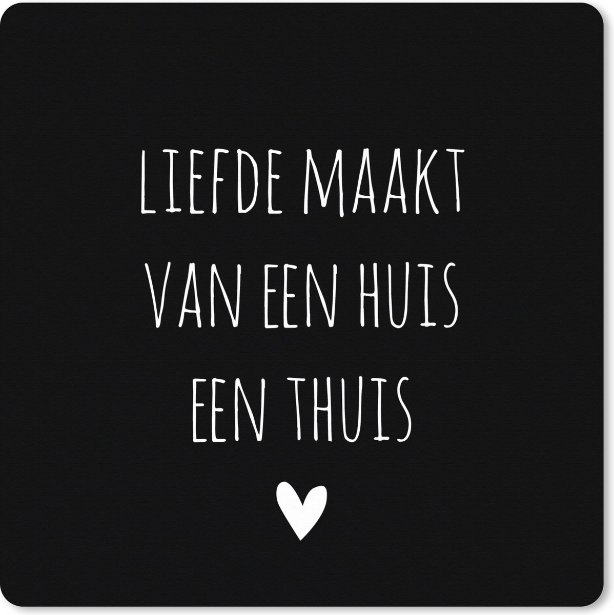 Muismat XXL 80x80 cm - Bureau onderlegger - Bureau mat Quotes - Liefde maakt van een huis een thuis - Spreuken - Bureaumat - Gaming mousepad xl - Bureaulegger groot - Computer deskmat