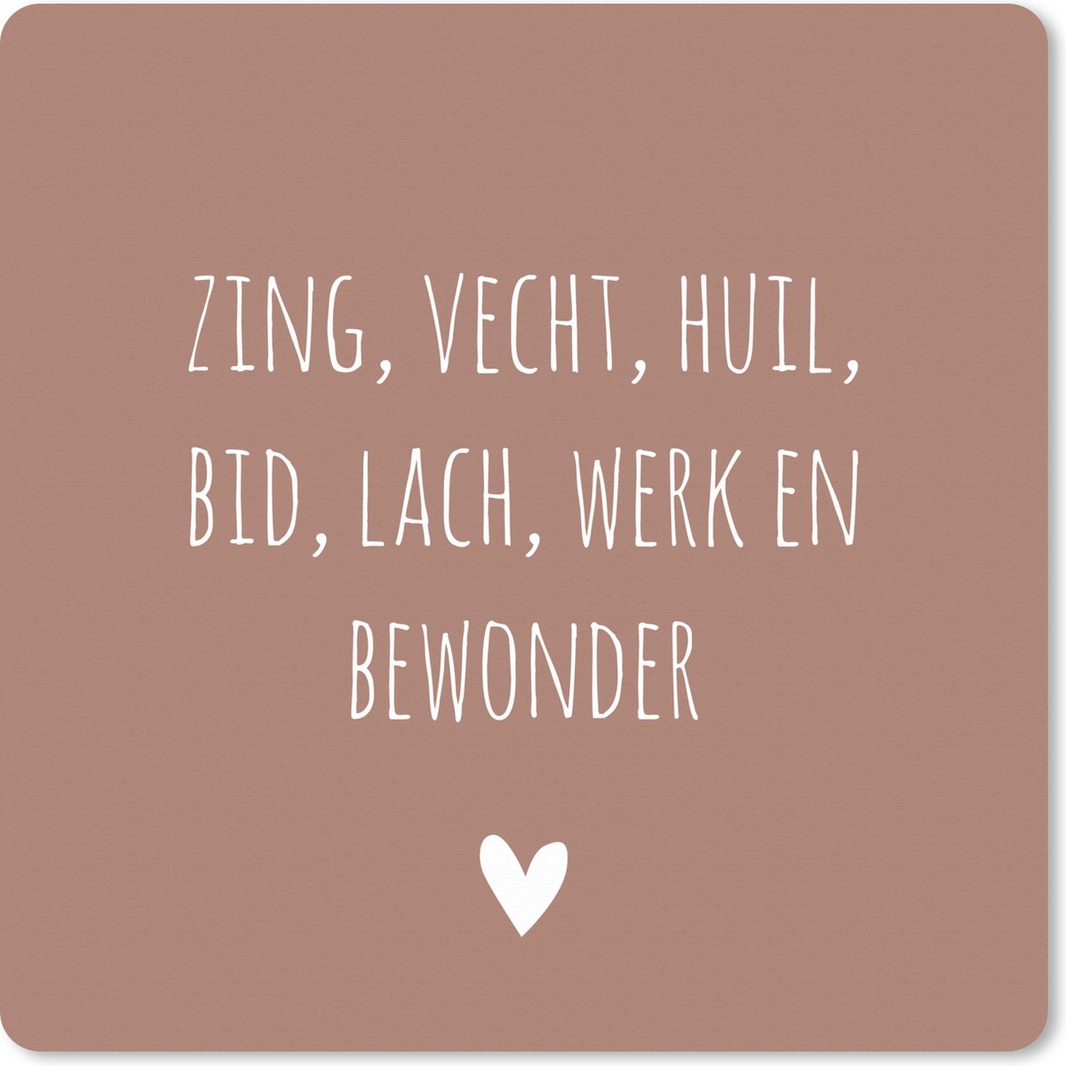 Muismat XXL 80x80 cm - Bureau onderlegger - Bureau mat Zing vecht huil bid lach werk en bewonder - Quotes - Spreuken - Ramses Shaffy - Bureaumat - Gaming mousepad xl - Bureaulegger groot - Computer deskmat