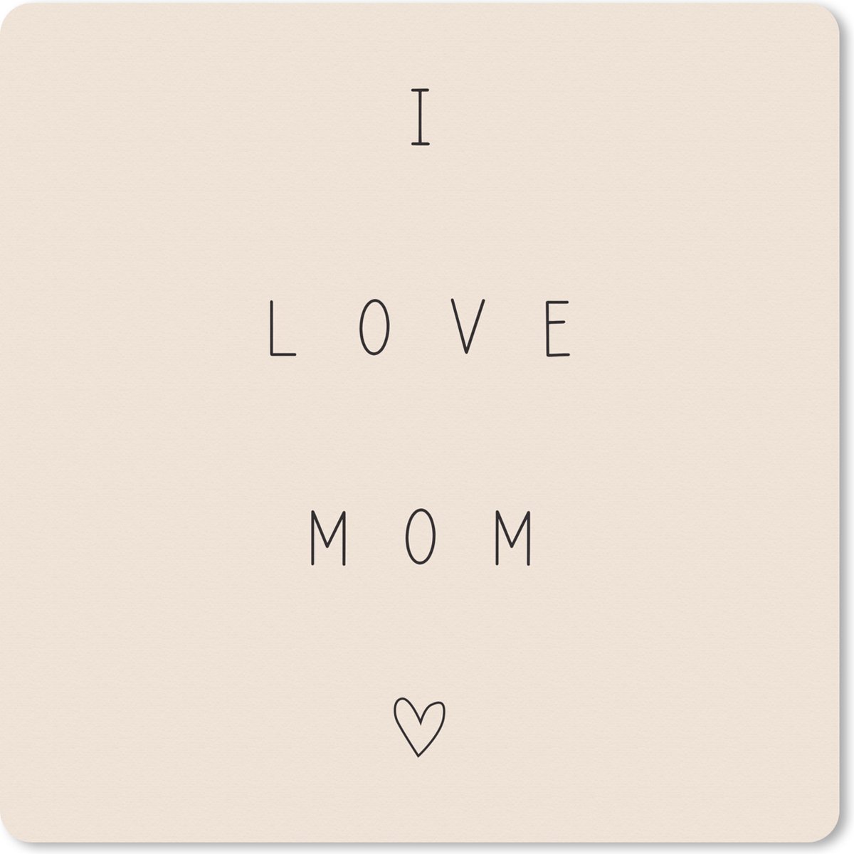 Muismat XXL 80x80 cm - Bureau onderlegger - Bureau mat I love mom - Spreuken - Quotes - Moeder - Bureaumat - Gaming mousepad xl - Bureaulegger groot - Computer deskmat