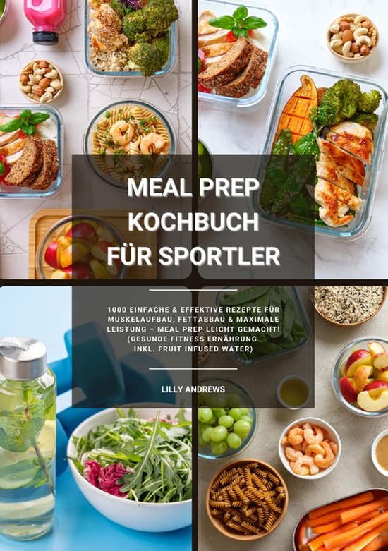 Meal Prep Kochbuch für Sportler: 1000 einfache und effektiv ... - cover