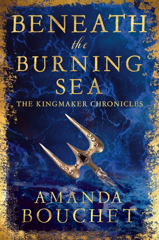 The Kingmaker Chronicles 5 - Beneath the Burning Sea - cover