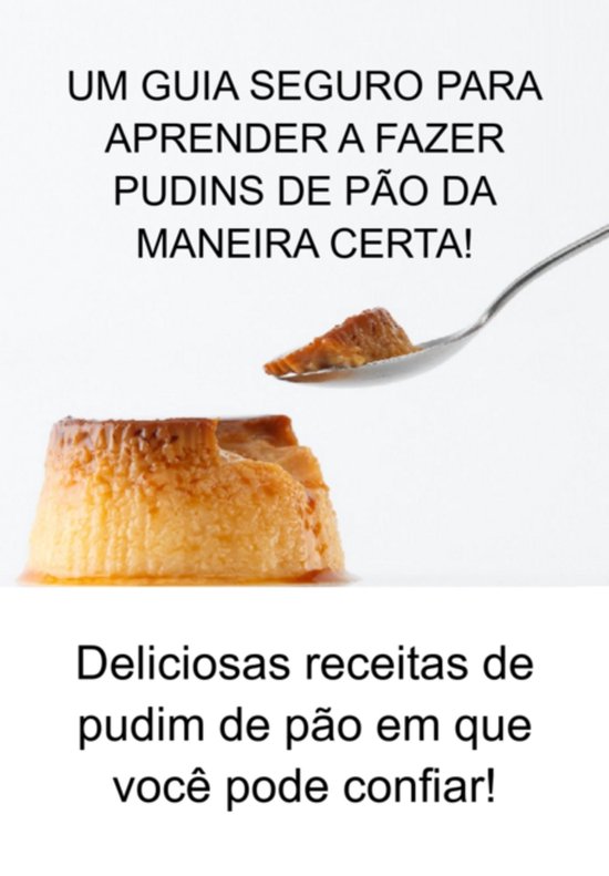 Um Guia Seguro Para Aprender A Fazer Pudins De Pão Da Manei ... - cover