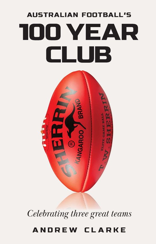 Australian Football's 100 year club - cover