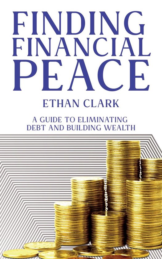 Finding Financial Peace - A Guide to Eliminating Debt and Bu ... - cover