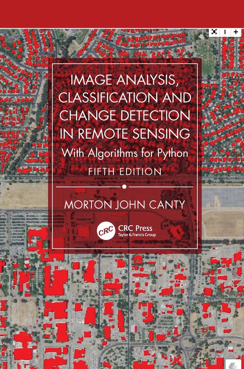 Image Analysis, Classification And Change Detection In Remote Sensing van Morton John Canty