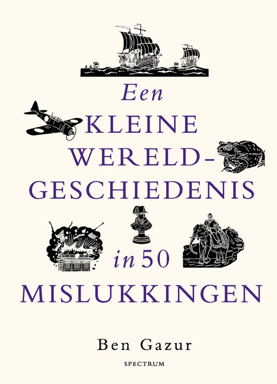 Een kleine wereldgeschiedenis in 50 mislukkingen