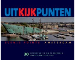 Uitkijkpunten Amsterdam/Scenic Points Amsterdam