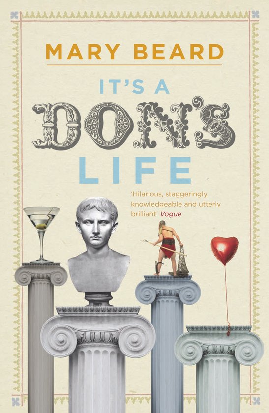 Boekomslag: Mary Beard, 'It's a Don's Life' met buste, antieke pilaren, martini glas, strijder met speer en een rode ballon.