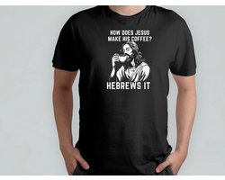 How Does Jeses MAke His Coffee - T Shirt - Jesus - Funny - LOL - Sarcasm - MemeLife - TooFunny - Grappig - Lachen - GekkeHumor - TeGek