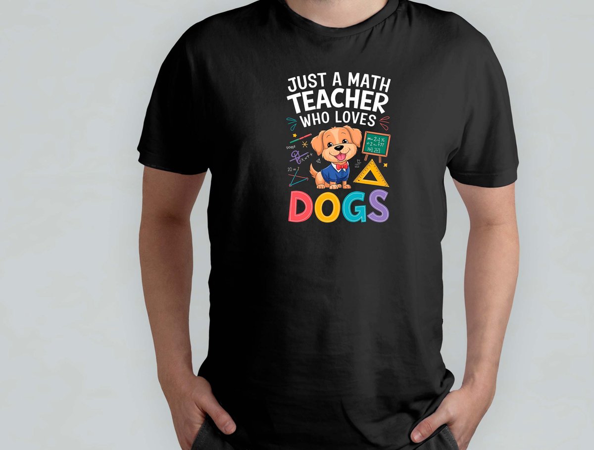 Me Just A Math Teacher Who Loves Dogs - T Shirt - DogLife - PuppyLove - DogLover - CuteDog - HondenLiefde - PuppyKnuffel - HondenFan - LieveHond
