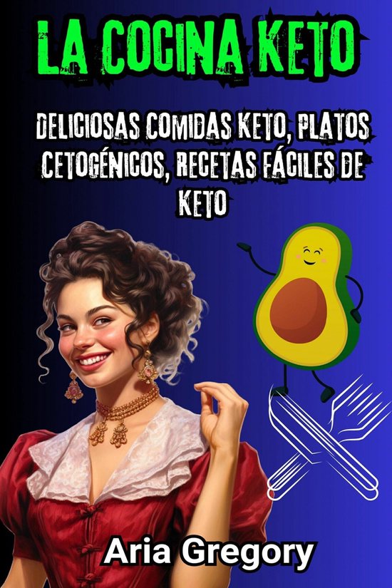 La Cocina Keto: Deliciosas Comidas Keto, Platos Cetogénicos ... - cover