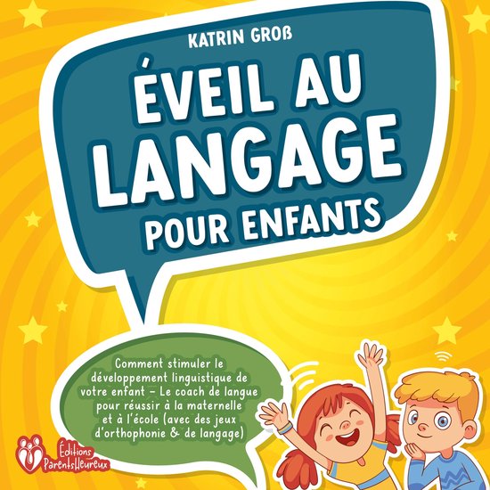 Éveil au langage pour enfants: Comment stimuler le dévelop ... - cover