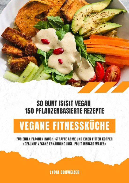 Vegane Fitnessküche: So bunt is(s)t vegan – 150 pflanzenb ... - cover