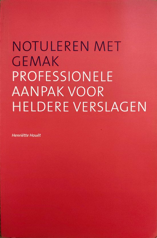 Notuleren Met Gemak - Professionele Aanpak Voor Heldere Vers ... - cover