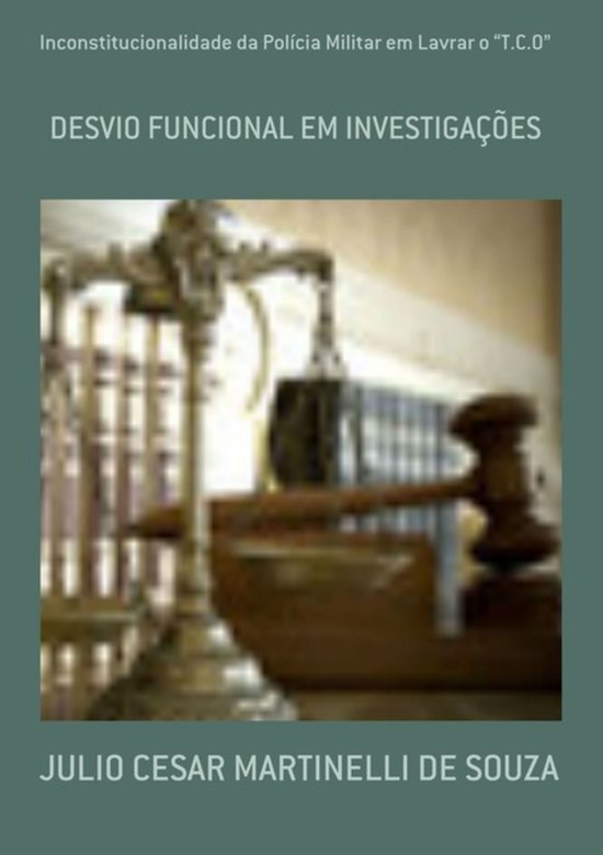 Inconstitucionalidade Da Polícia Militar Em Lavrar O "t.c.o ... - cover
