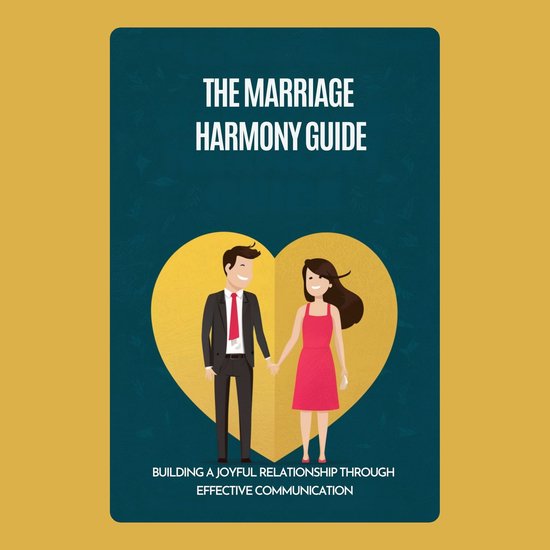 Marriage Harmony Guide, The: Building a Joyful Relationship Through ...