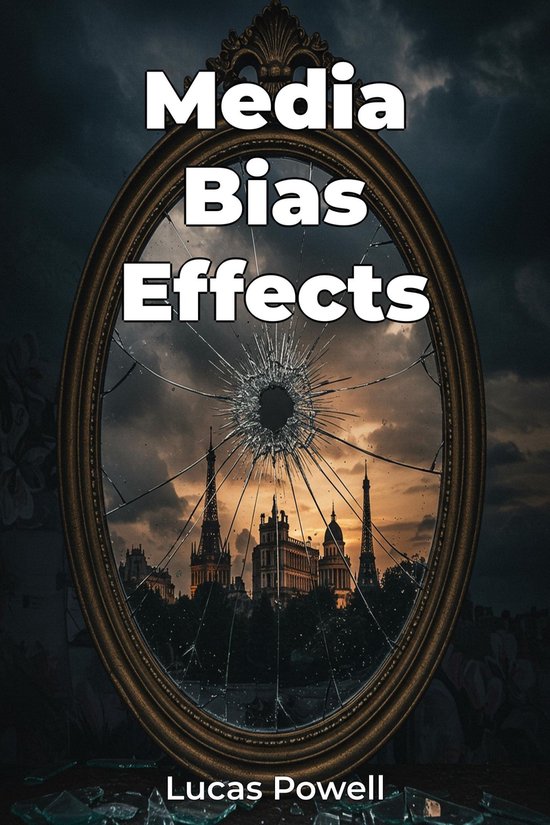 Media Bias Effects (ebook), Lucas Powell | 9788233994341 | Boeken | bol