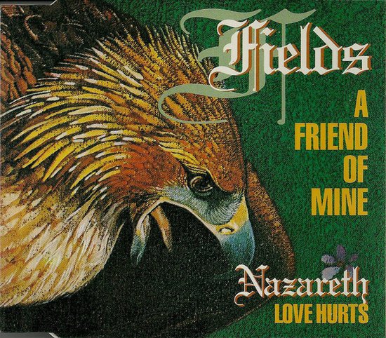 Fields / Nazareth – A Friend Of Mine / Love Hurts - 2 Track Cd Maxi Single