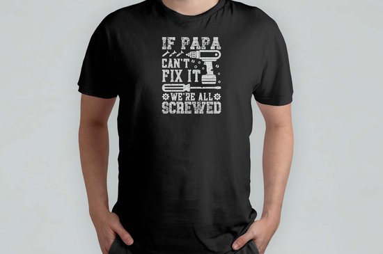 If Papa Can't Fix it - T Shirt - vader - dad - beste vader ter wereld - verjaardag - vaderdag - best dad in the world - father - liefde - cute