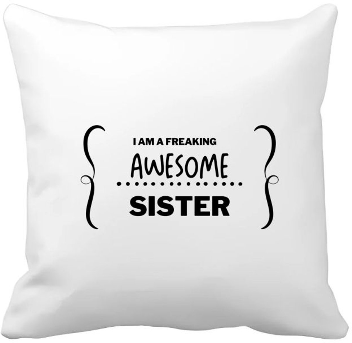 Akyol i am a freaking awesome sister Kussen hoes - Zus - geweldige zus - liefste zus - verjaardag - cadeau - kado - bedankje - geschenk - 40 bij 40 cm Multicolor