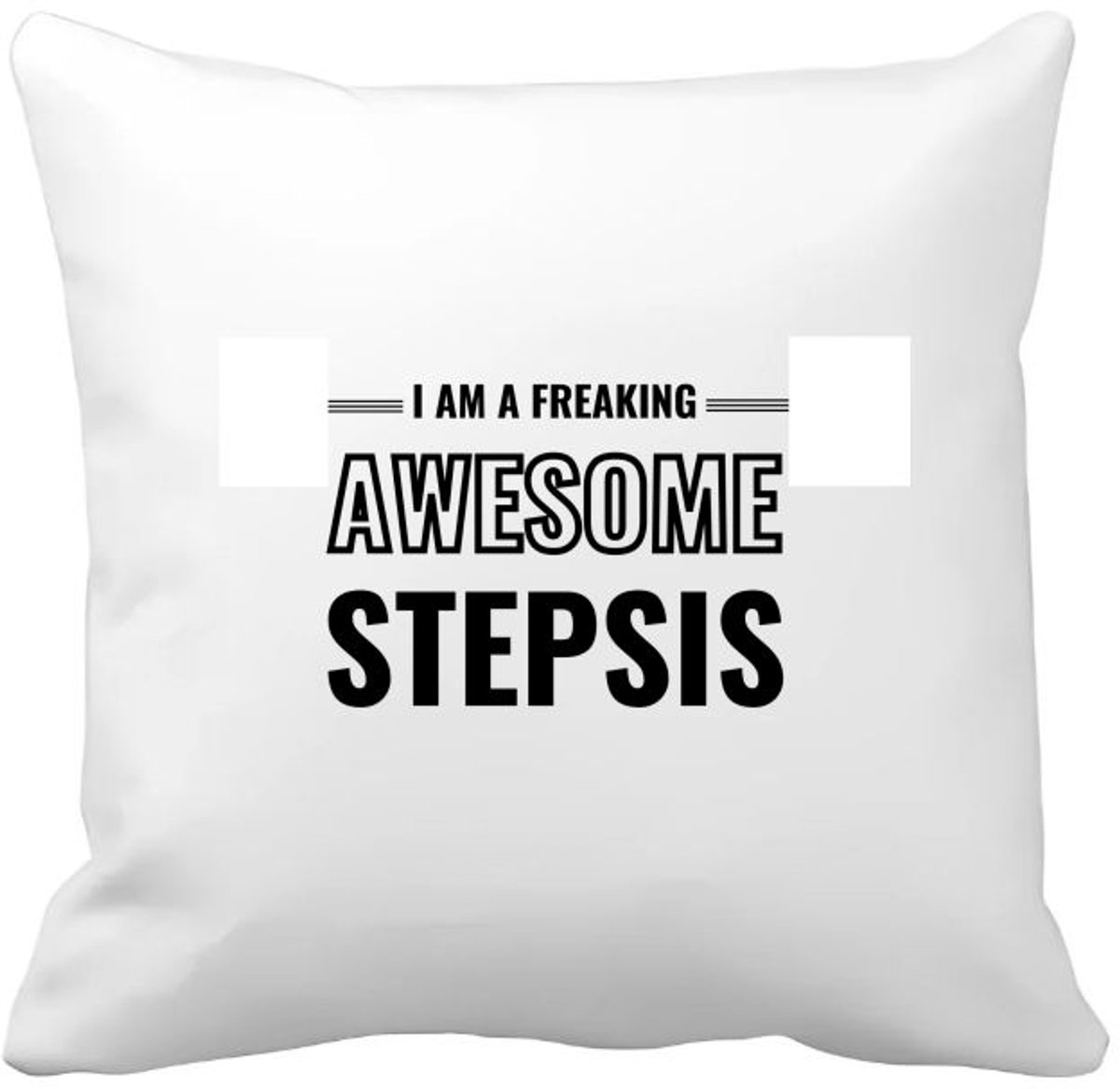 Akyol i am a freaking awesome stepsis Kussen hoes - Zus - de meest geweldigste stiefzus - verjaardagscadeau - verjaardag - cadeau - cadeautje voor zus - zus artikelen - kado - geschenk - gift - 40 bij 40 cm Multicolor
