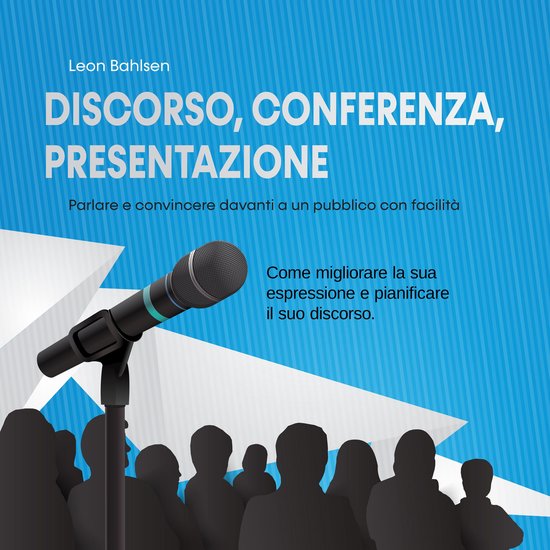 Discorso, conferenza, presentazione: parlare e convincere da ... - cover