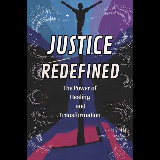 Justice Redefined: The Power of Healing and Transformation, Pete Morton ...