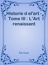 Historie d el'art - Tome III : L’Art renaissant