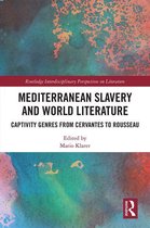 Routledge Interdisciplinary Perspectives on Literature - Mediterranean Slavery and World Literature