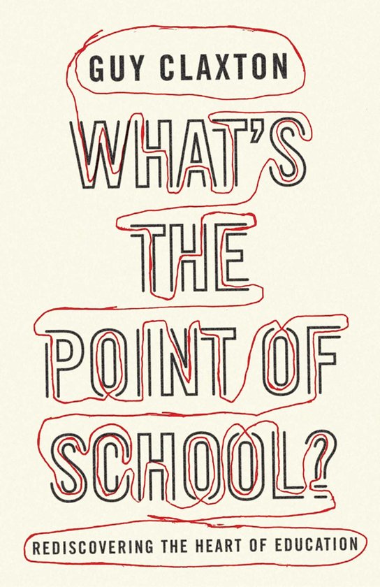Couverture de livre avec le titre 'Guy Claxton: What's the point of school?'. Des lignes rouges entourent le texte.