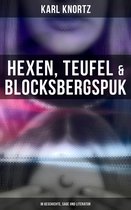 Hexen, Teufel & Blocksbergspuk: In Geschichte, Sage und Literatur