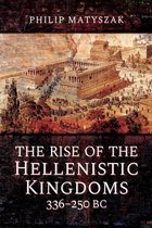 The Rise of the Hellenistic Kingdoms, 336–250 BC