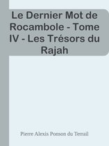 Le Dernier Mot de Rocambole - Tome IV - Les Trésors du Rajah