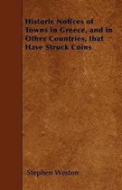 Historic Notices of Towns in Greece, and in Other Countries, That Have Struck Coins
