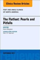 The Flatfoot: Pearls and Pitfalls, An Issue of Foot and Ankle Clinics of North America
