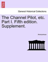 The Channel Pilot, Etc. Part I. Fifth Edition. Supplement.