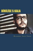 Dirilise 5 Kala