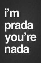 I'm Prada You're Nada