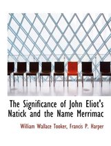 The Significance of John Eliot's Natick and the Name Merrimac