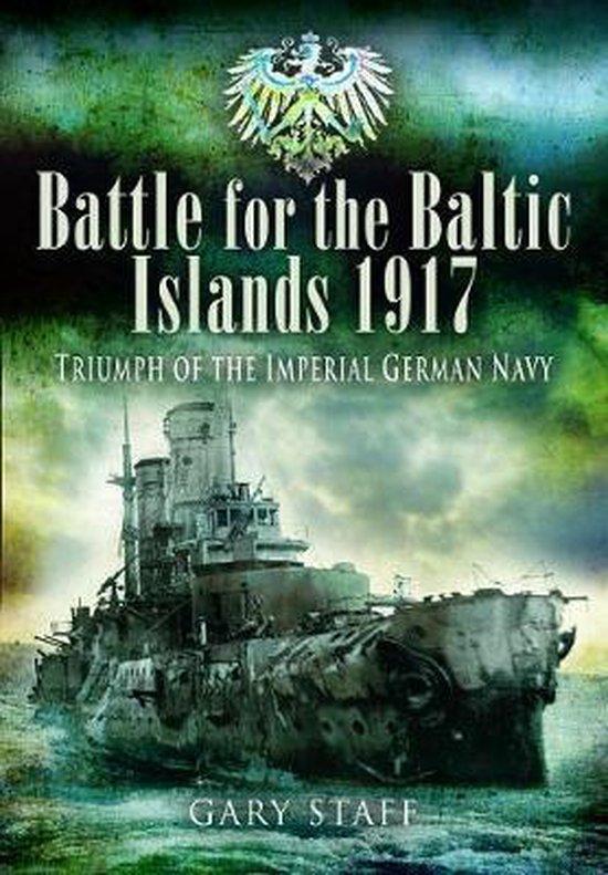 Boekomslag: Slag om de Baltische eilanden 1917, triomf van de Keizerlijke Duitse Marine, met een oorlogs-schip.