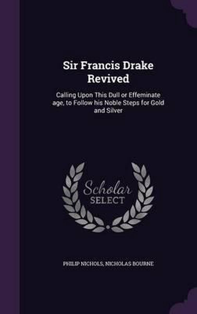 Sir Francis Drake Revived van Philip Nichols