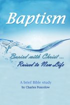 Baptism: Buried With Christ, Raised To New Life