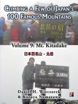 Climbing a Few of Japan's 100 Famous Mountains - Climbing a Few of Japan's 100 Famous Mountains: Volume 9: Mt. Kitadake