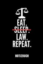 Eat. Sleep. Law. Repeat. Notizbuch