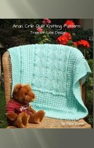 Aran Crib Quilts - Aran Inspired Tree of Life Crib Quilt Knitting Pattern