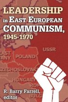 Leadership in East European Communism, 1945-1970