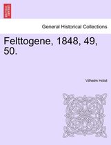 Felttogene, 1848, 49, 50.