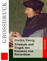 Triumph Und Tragik Des Erasmus Von Rotterdam (Gro druck)