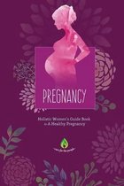 Childbirth, Motherhood, Holistic Medicine & Herbal Supplementation- Pregnancy